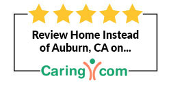 Review Home Instead of Auburn, CA on Caring.com