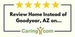 Review Home Instead of Goodyear, AZ on Caring.com