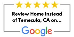 Review Home Instead of Temecula, CA on Google